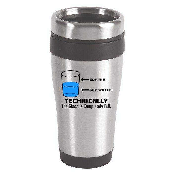 Technically The Glass is Completely Full Funny Science 16oz Travel Tumbler