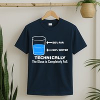 Technically The Glass is Completely Full Funny Science T-Shirt