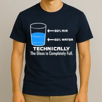 Technically The Glass is Completely Full Funny Science T-Shirt