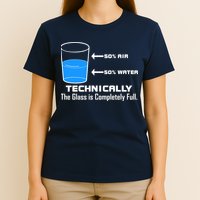 Technically The Glass is Completely Full Funny Science T-Shirt
