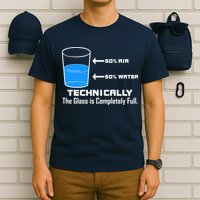 Technically The Glass is Completely Full Funny Science T-Shirt