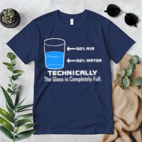 Technically The Glass is Completely Full Funny Science Premium T-Shirt
