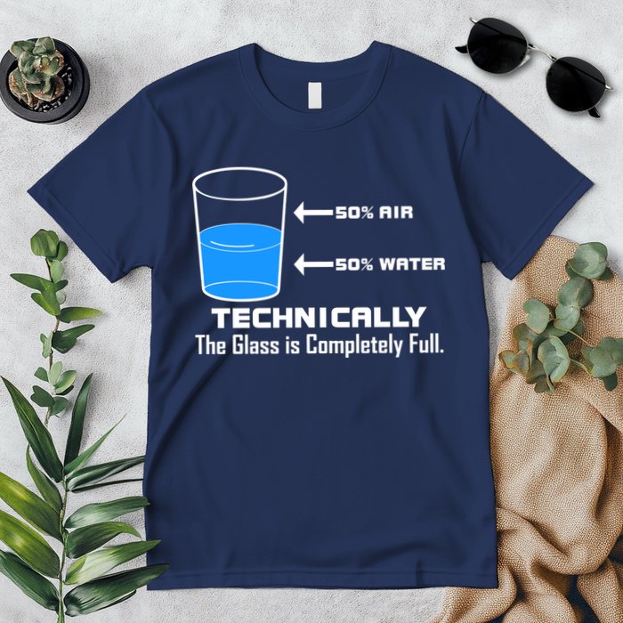 Technically The Glass is Completely Full Funny Science Premium T-Shirt