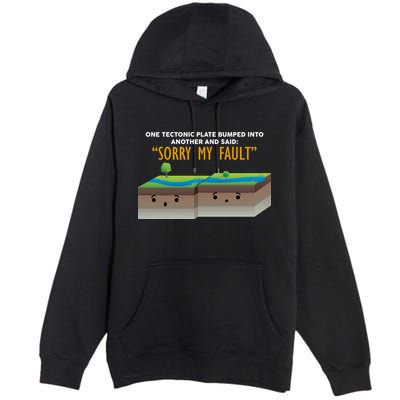 Tectonic Plate Sorry My Fault Premium Pullover Hoodie