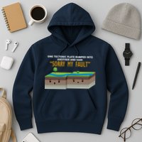 Tectonic Plate Sorry My Fault Hoodie