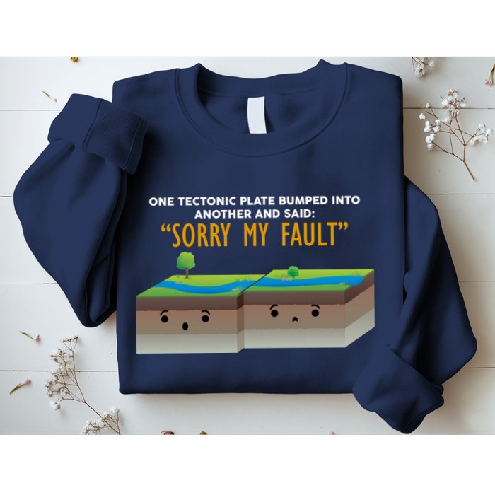 Tectonic Plate Sorry My Fault Sweatshirt