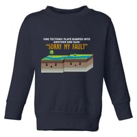 Tectonic Plate Sorry My Fault Toddler Sweatshirt
