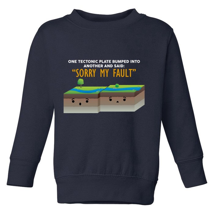 Tectonic Plate Sorry My Fault Toddler Sweatshirt