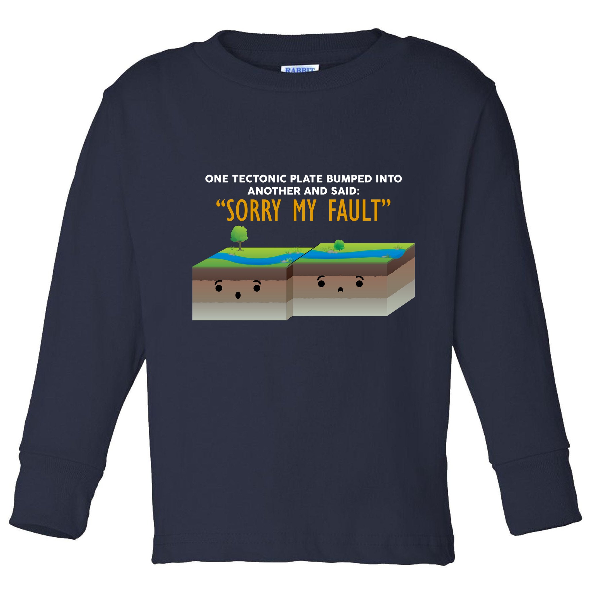 Tectonic Plate Sorry My Fault Toddler Long Sleeve Shirt