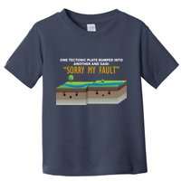 Tectonic Plate Sorry My Fault Toddler T-Shirt