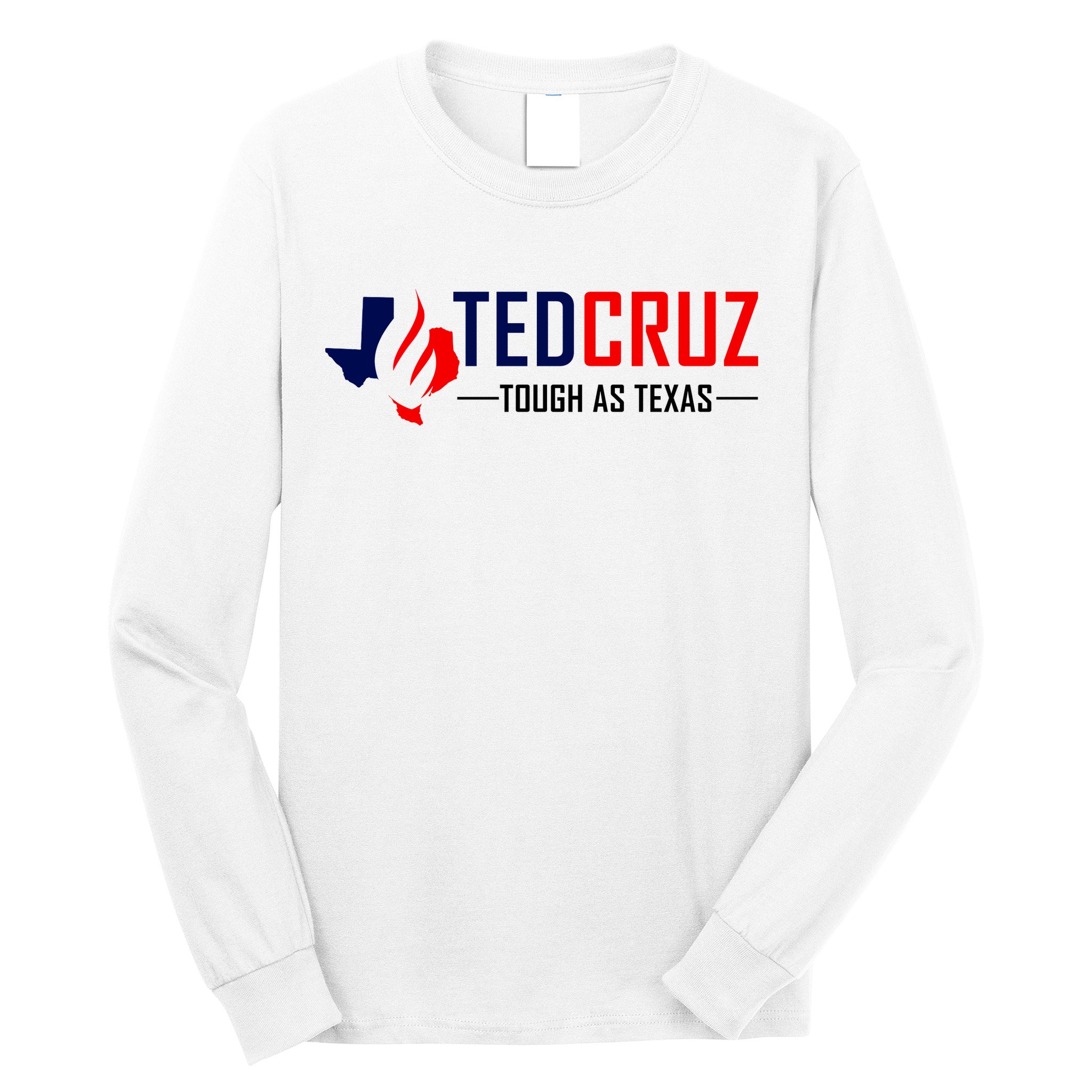 Ted Cruz Tough As Texas Long Sleeve Shirt