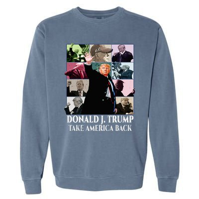 Trump Eras Donald J. Trump 2024 Take America Back Garment-Dyed Sweatshirt