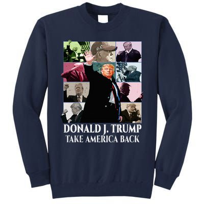 Trump Eras Donald J. Trump 2024 Take America Back Tall Sweatshirt