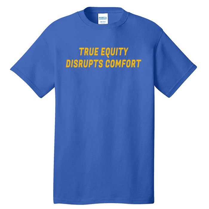 True Equity Disrupts Comfort Usa Politic Vs Truth Protest Gift Tall T-Shirt