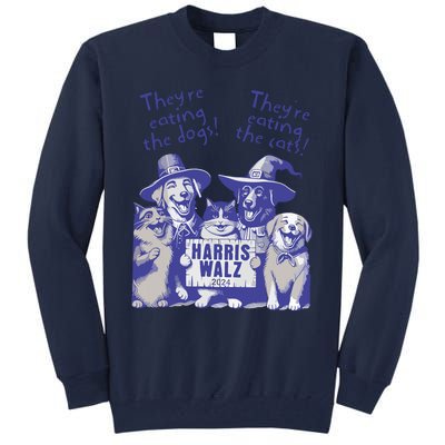 TheyRe Eating Dogs! TheyRe Eating Cats! Vote Kamala Harris Tall Sweatshirt