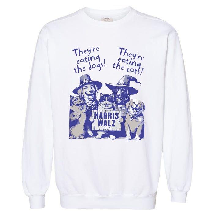 TheyRe Eating Dogs! TheyRe Eating Cats! Vote Kamala Harris Garment-Dyed Sweatshirt