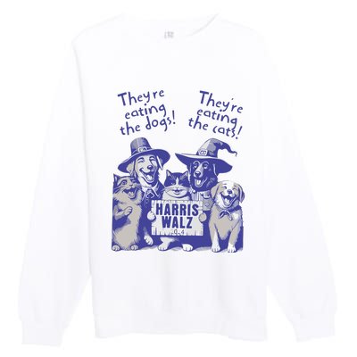 TheyRe Eating Dogs! TheyRe Eating Cats! Vote Kamala Harris Premium Crewneck Sweatshirt