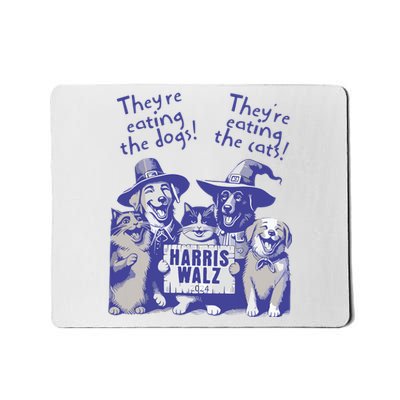 TheyRe Eating Dogs! TheyRe Eating Cats! Vote Kamala Harris Mousepad