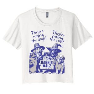 TheyRe Eating Dogs! TheyRe Eating Cats! Vote Kamala Harris Women's Crop Top Tee