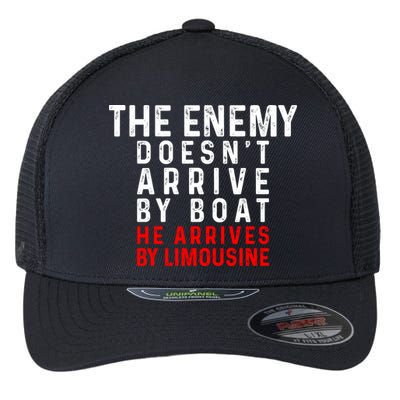 The Enemy Doesn't Arrive By Boat He Arrives By Limousine Flexfit Unipanel Trucker Cap