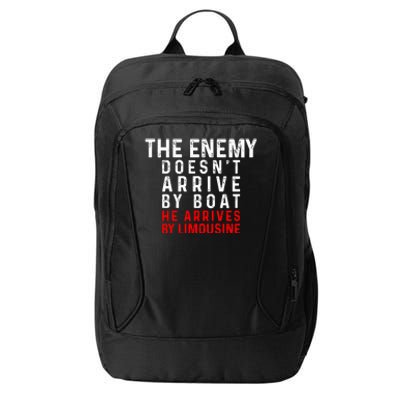 The Enemy Doesn't Arrive By Boat He Arrives By Limousine City Backpack