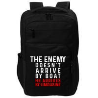 The Enemy Doesn't Arrive By Boat He Arrives By Limousine Impact Tech Backpack