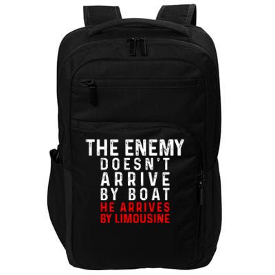 The Enemy Doesn't Arrive By Boat He Arrives By Limousine Impact Tech Backpack