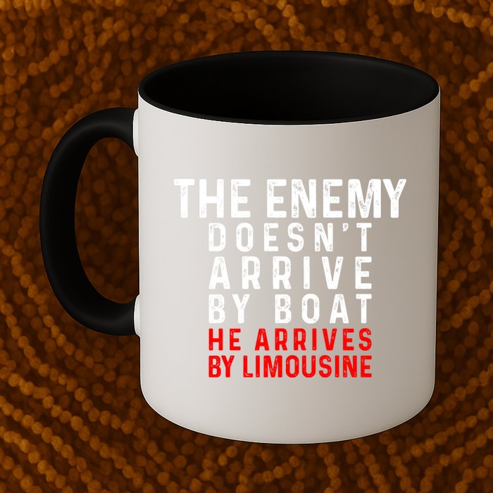 The Enemy Doesn't Arrive By Boat He Arrives By Limousine Mug