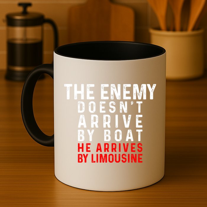The Enemy Doesn't Arrive By Boat He Arrives By Limousine Mug