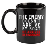 The Enemy Doesn't Arrive By Boat He Arrives By Limousine 11oz C Handle Ceramic Mug