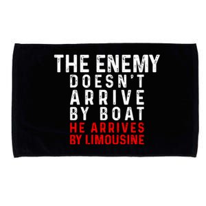 The Enemy Doesn't Arrive By Boat He Arrives By Limousine Microfiber Hand Towel