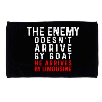 The Enemy Doesn't Arrive By Boat He Arrives By Limousine Microfiber Hand Towel