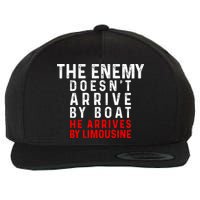 The Enemy Doesn't Arrive By Boat He Arrives By Limousine Wool Snapback Cap