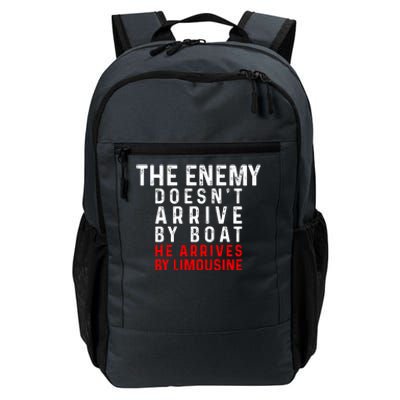 The Enemy Doesn't Arrive By Boat He Arrives By Limousine Daily Commute Backpack