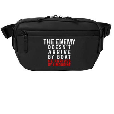 The Enemy Doesn't Arrive By Boat He Arrives By Limousine Crossbody Pack