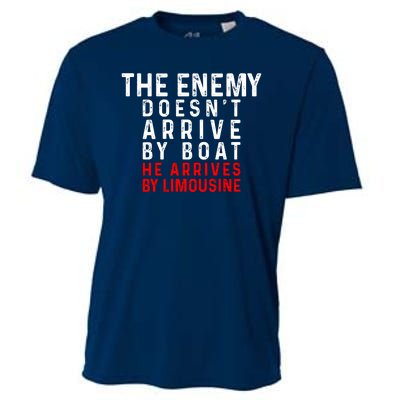 The Enemy Doesn't Arrive By Boat He Arrives By Limousine Cooling Performance Crew T-Shirt