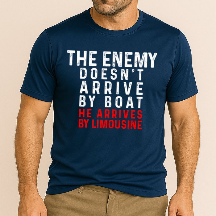 The Enemy Doesn't Arrive By Boat He Arrives By Limousine Performance Shirt