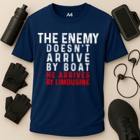 The Enemy Doesn't Arrive By Boat He Arrives By Limousine Performance Shirt