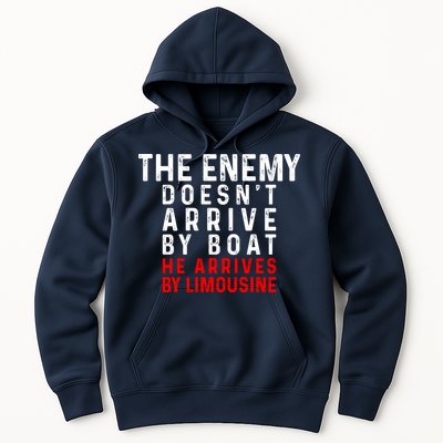 The Enemy Doesn't Arrive By Boat He Arrives By Limousine Hoodie