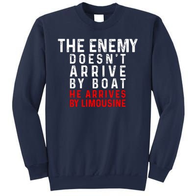 The Enemy Doesn't Arrive By Boat He Arrives By Limousine Sweatshirt