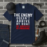 The Enemy Doesn't Arrive By Boat He Arrives By Limousine Tall T-Shirt