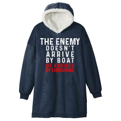 The Enemy Doesn't Arrive By Boat He Arrives By Limousine Hooded Wearable Blanket