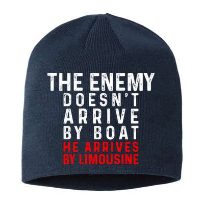 The Enemy Doesn't Arrive By Boat He Arrives By Limousine Sustainable Beanie