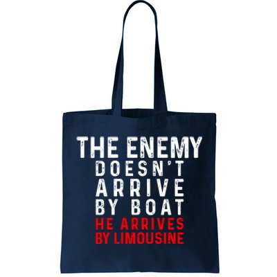 The Enemy Doesn't Arrive By Boat He Arrives By Limousine Tote Bag