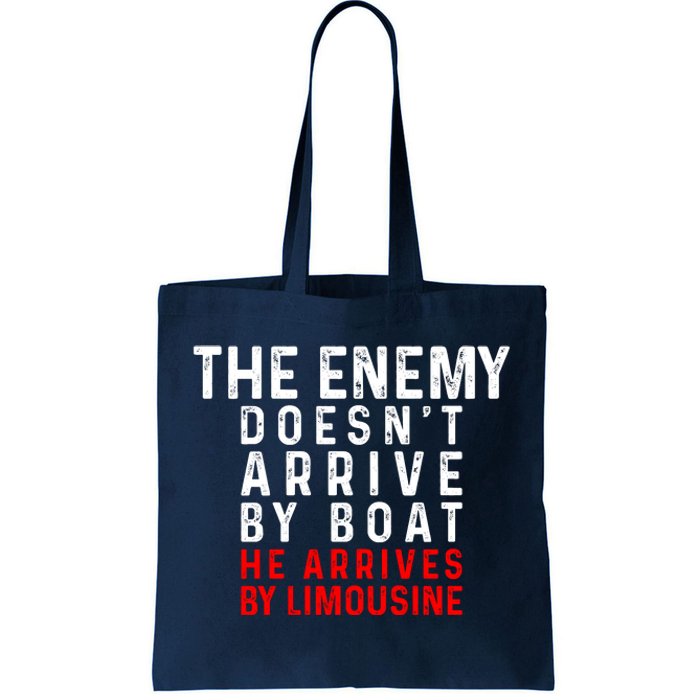 The Enemy Doesn't Arrive By Boat He Arrives By Limousine Tote Bag