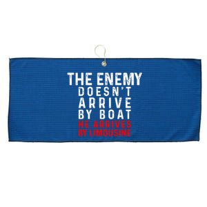 The Enemy Doesn't Arrive By Boat He Arrives By Limousine Large Microfiber Waffle Golf Towel