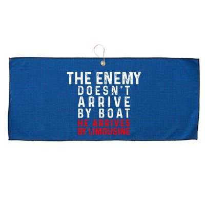 The Enemy Doesn't Arrive By Boat He Arrives By Limousine Large Microfiber Waffle Golf Towel