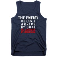 The Enemy Doesn't Arrive By Boat He Arrives By Limousine Tank Top