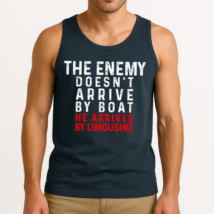 The Enemy Doesn't Arrive By Boat He Arrives By Limousine Tank Top