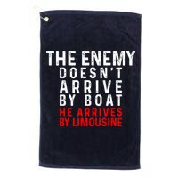 The Enemy Doesn't Arrive By Boat He Arrives By Limousine Golf Towel